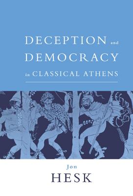 DECEPTION AND DEMOCRACY IN CLASSICAL ATHENS