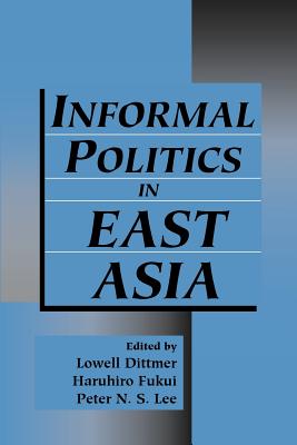 Informal Politics in East Asia [Paperback] Dittmer, Lowell