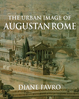 THE URBAN IMAGE OF AUGUSTAN ROME