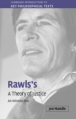 Rawls's 'A Theory of Justice': An Introduction (Cambridge Introductions to Key Philosophical Texts)
