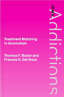 Treatment Matching in Alcoholism (International Research Monographs in the Addictions)