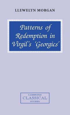 Patterns of Redemption in Virgil's Georgics (Cambridge Classical Studies)
