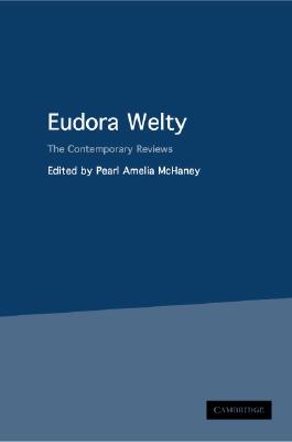 Eudora Welty: The Contemporary Reviews (American Critical Archives, Series Number 15)