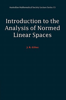 Introduction to the Analysis of Normed Linear Spaces (Australian Mathematical Society Lecture Series, Series Number 13)