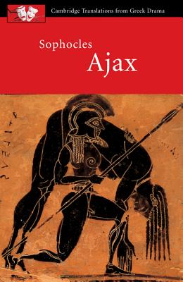 Sophocles: Ajax (Cambridge Translations from Greek Drama)