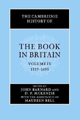 The Cambridge History of the Book in Britain, Vol. 4