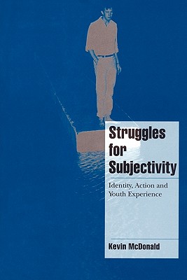 Struggles for Subjectivity: Identity, Action and Youth Experience (Cambridge Cultural Social Studies)