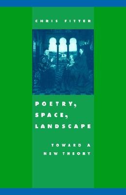 Poetry, Space, Landscape: Toward a New Theory (Volume 0)