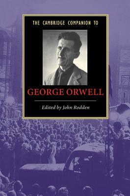 The Cambridge Companion to George Orwell (Cambridge Companions to Literature)