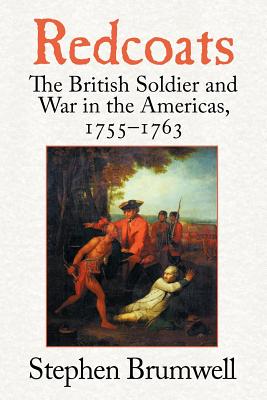 Redcoats: The British Soldier and War in the Americas, 17551763