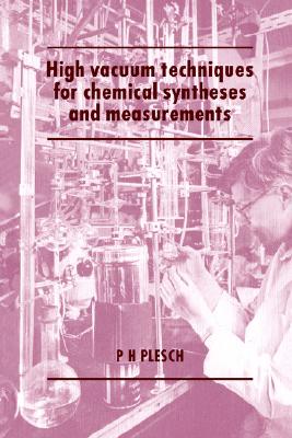 High Vacuum Techniques Chemical Syn [Paperback] Plesch, P. H.