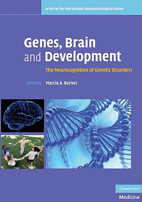 Genes, Brain and Development: The Neurocognition of Genetic Disorders (Series for the International Neuropsychological Society)