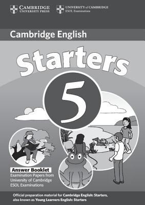 Cambridge Young Learners English Tests Starters 5 Answer Booklet Examination Papers from the University of Cambridge ESOL Examinations Image for Cambridge Young Learners English Tests Starters 5 Answer Booklet Examination Papers from the University of Cambridge ESOL Examinations