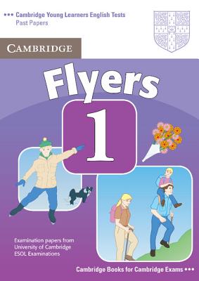 Image for Cambridge Young Learners English Tests Flyers 1 Student's Book 2nd Edition Examination Papers from the University of Cambridge ESOL Examinations. Examination Papers from the University of Cambridge ESOL Examinations