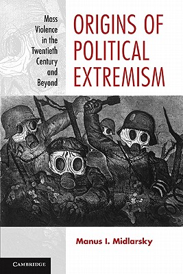 Origins of Political Extremism: Mass Violence in the Twentieth Century and Beyond