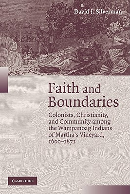 Image for Faith and Boundaries: Colonists, Christianity, and Community Among the Wampanoag Indians of Martha's Vineyard, 1600-1871 (Studies in North American Indian History)