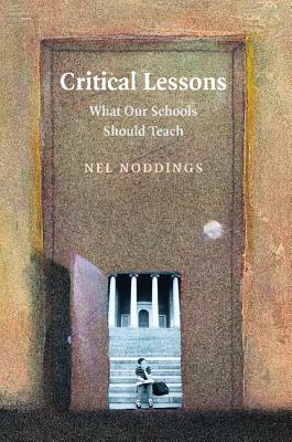 Critical Lessons: What Our Schools Should Teach