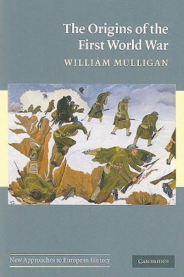 The Origins of the First World War (New Approaches to European History, Series Number 43)