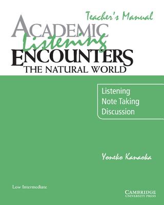 Academic Listening Encounters: The Natural World Teacher's Manual Listening, Note Taking, and Discussion Image for Academic Listening Encounters: The Natural World Teacher's Manual Listening, Note Taking, and Discussion
