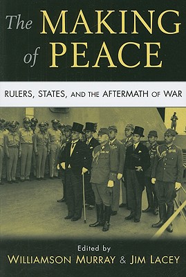 The Making of Peace: Rulers, States, and the Aftermath of War
