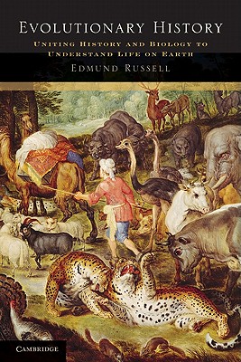 Evolutionary History: Uniting History and Biology to Understand Life on Earth (Studies in Environment and History)