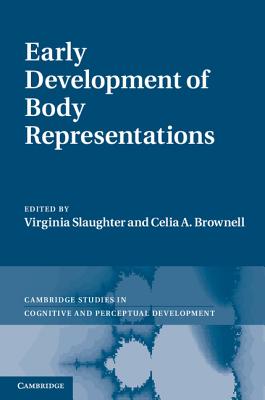 Early Development of Body Representations (Cambridge Studies in Cognitive and Perceptual Development)