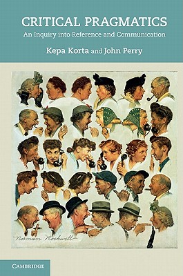Critical Pragmatics: An Inquiry into Reference and Communication Image for Critical Pragmatics: An Inquiry into Reference and Communication