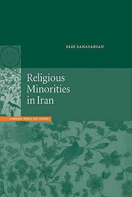 Religious Minorities in Iran (Cambridge Middle East Studies, Series Number 13)