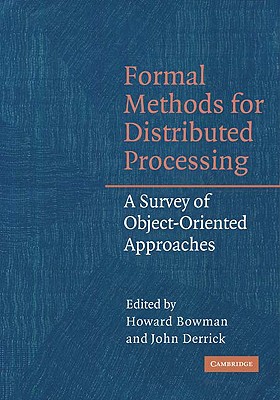 Formal Methods for Distributed Processing: A Survey of Object-Oriented Approaches