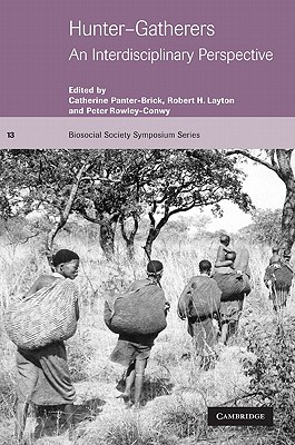 Hunter-Gatherers: An Interdisciplinary Perspective (Biosocial Society Symposium Series, Series Number 13)