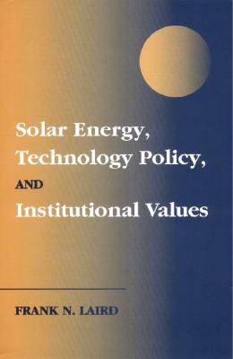 Solar Energy, Technology Policy, and Institutional Values