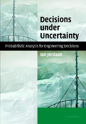Decisions under Uncertainty: Probabilistic Analysis for Engineering Decisions