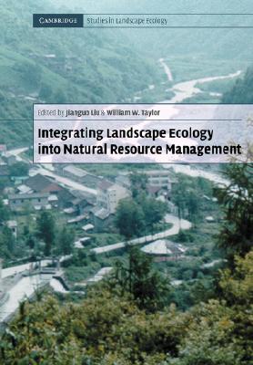 Image for Integrating Landscape Ecology into Natural Resource Management (Cambridge Studies in Landscape Ecology) Integrating Landscape Ecology into Natural Resource Management (Cambridge Studies in Landscape Ecology)