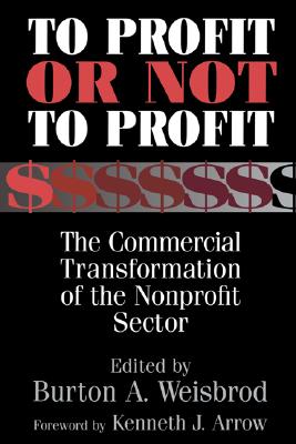 To Profit or Not to Profit: The Commercial Transformation of the Nonprofit Sector