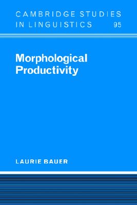 Morphological Productivity (Cambridge Studies in Linguistics, Series Number 95)