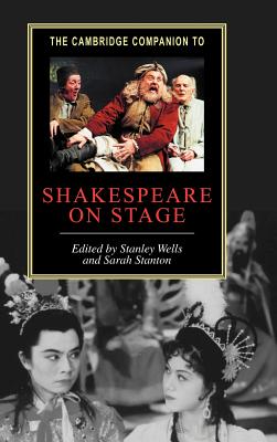 The Cambridge Companion to Shakespeare on Stage (Cambridge Companions to Literature)