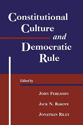 Constitutional Culture and Democratic Rule (Murphy Institute Studies in Political Economy)