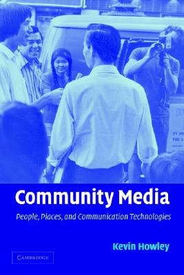 Community Media: People, Places, and Communication Technologies