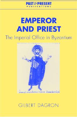 EMPEROR AND PRIEST The Imperial Office in Byzantium