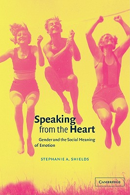 Speaking from the Heart: Gender and the Social Meaning of Emotion (Studies in Emotion and Social Interaction)