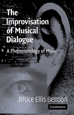 Image for The Improvisation of Musical Dialogue: A Phenomenology of Music