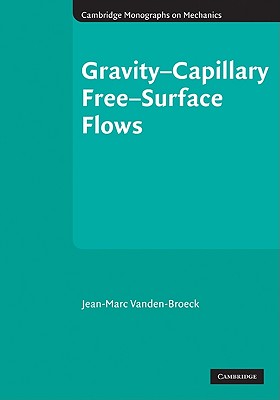 Gravity-Capillary Free-Surface Flows (Cambridge Monographs on Mechanics)