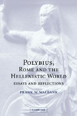 Polybius, Rome and the Hellenistic World. Essays and Reflections