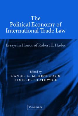 The Political Economy of International Trade Law: Essays in Honor of Robert E. Hudec