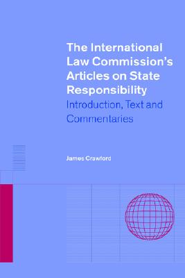 The International Law Commission's Articles on State Responsibility: Introduction, Text and Commentaries