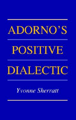Adorno's Positive Dialectic