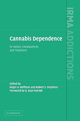 Cannabis Dependence: Its Nature, Consequences and Treatment (International Research Monographs in the Addictions)