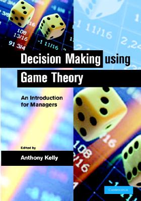 Image for Decision Making Using Game Theory: An Introduction for Managers