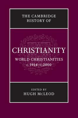 The Cambridge History of Christianity: Volume 9, World Christianities c.1914c.2000