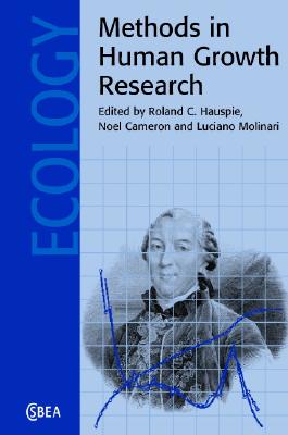 Methods in Human Growth Research (Cambridge Studies in Biological and Evolutionary Anthropology, Series Number 39)